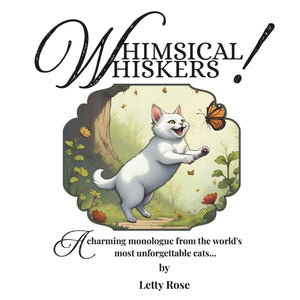 Whimsical Whiskers: A charming monologue from the world's most unforgettable cats